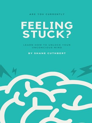 cover image of Feeling Stuck? Learn How to Unlock Your Unconscious Mind
